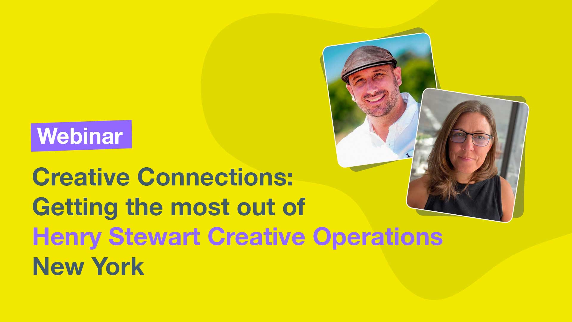 Creative Connections: Getting the most out of Henry Stewart Creative Operations NY